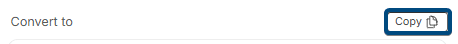 One-click copy button to copy the converted output